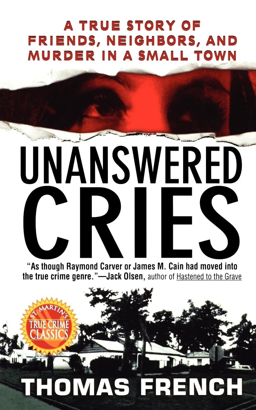 Unanswered Cries: A True Story Of Friends, Neighbors, And Murder In A Small …