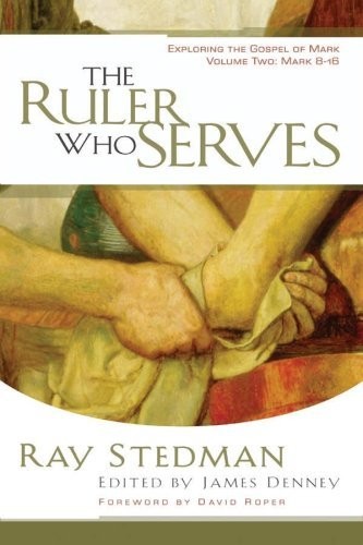 The Ruler Who Serves by Ray C. Stedman