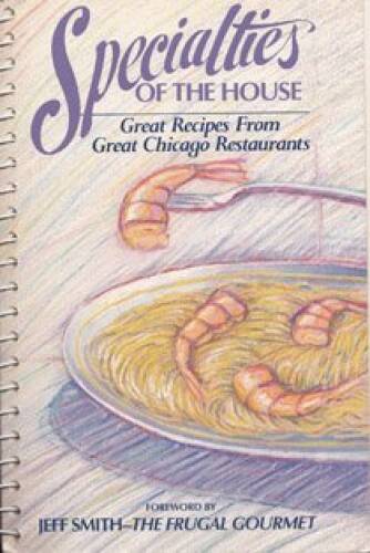 Specialties of the House – Great Recipes from Great Chicago Restaurants – GOOD