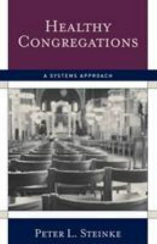 Healthy Congregations: A Systems Approach, Steinke, Peter L., 9781566993302