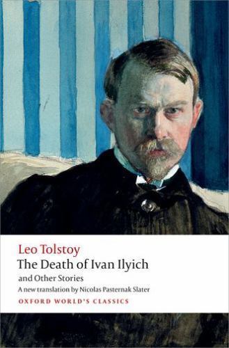 The Death of Ivan Ilyich and Other Stories (Oxford World’s Classics) by Tolstoy