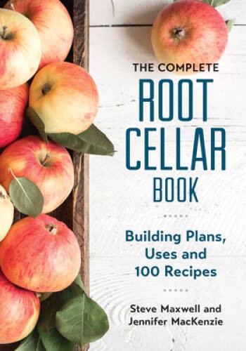 The Complete Root Cellar Book: Building Plans, Uses and 100 Recipes – VERY GOOD