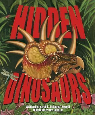Hidden Dinosaurs – hardcover, PaleoJoe, 9781934133002