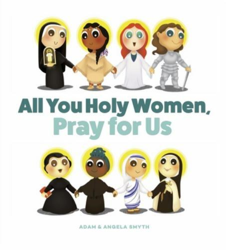 All You Holy Women, Pray for Us, Hardcover by Smyth, Angela, Brand New, Free …