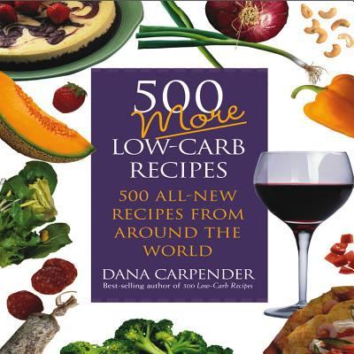 500 More Low-Carb Recipes by Carpender, Dana