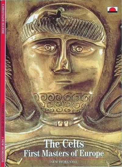 The Celts: First Masters of Europe (New Horizons) By Christiane