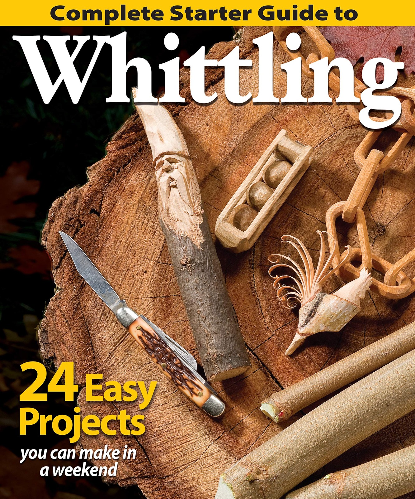 Complete Starter Guide to Whittling: 24 Easy Projects You Can Make in a Week…