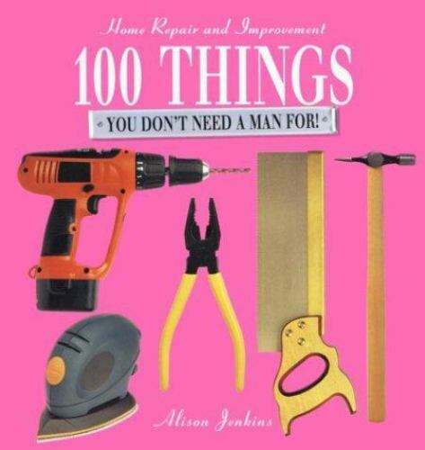 100 Things You Don’t Need a Man For by Alison Jenkins
