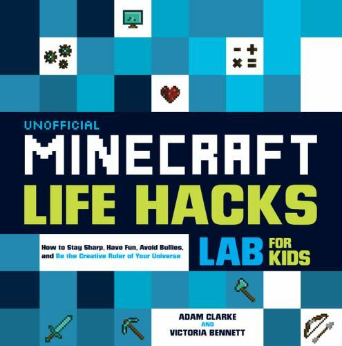 Unofficial Minecraft Life Hacks Lab for Kids: How to Stay Sharp, Have Fun, Avoid