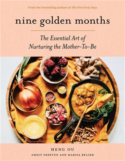 Nine Golden Months: The Essential Art of Nurturing the Mother-To-Be (Hardback or