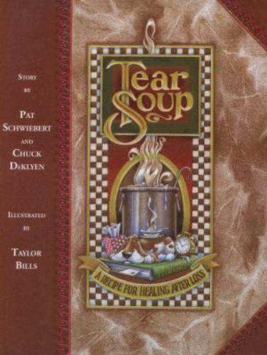 Tear Soup: A Recipe for Healing After Loss by Schwiebert, Pat