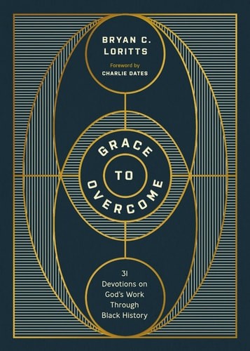 Grace to Overcome: 31 Devotions on God’s Work Through Black History, Loritts, Br
