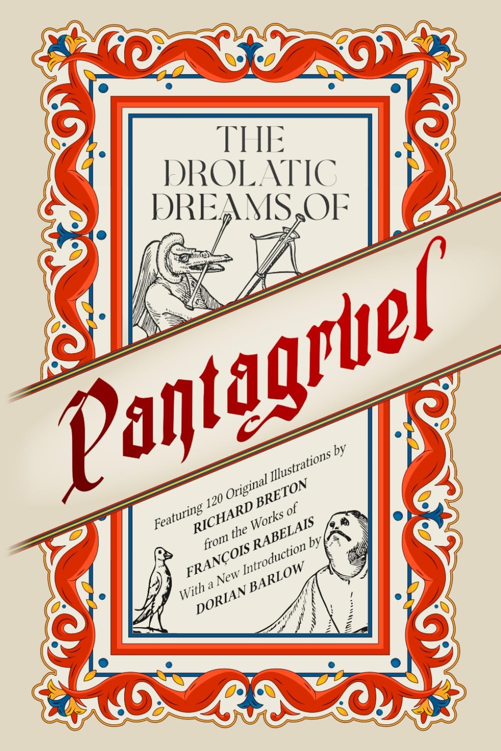 The Drolatic Dreams of Pantagruel: Featuring 120 Original Illustrations By…