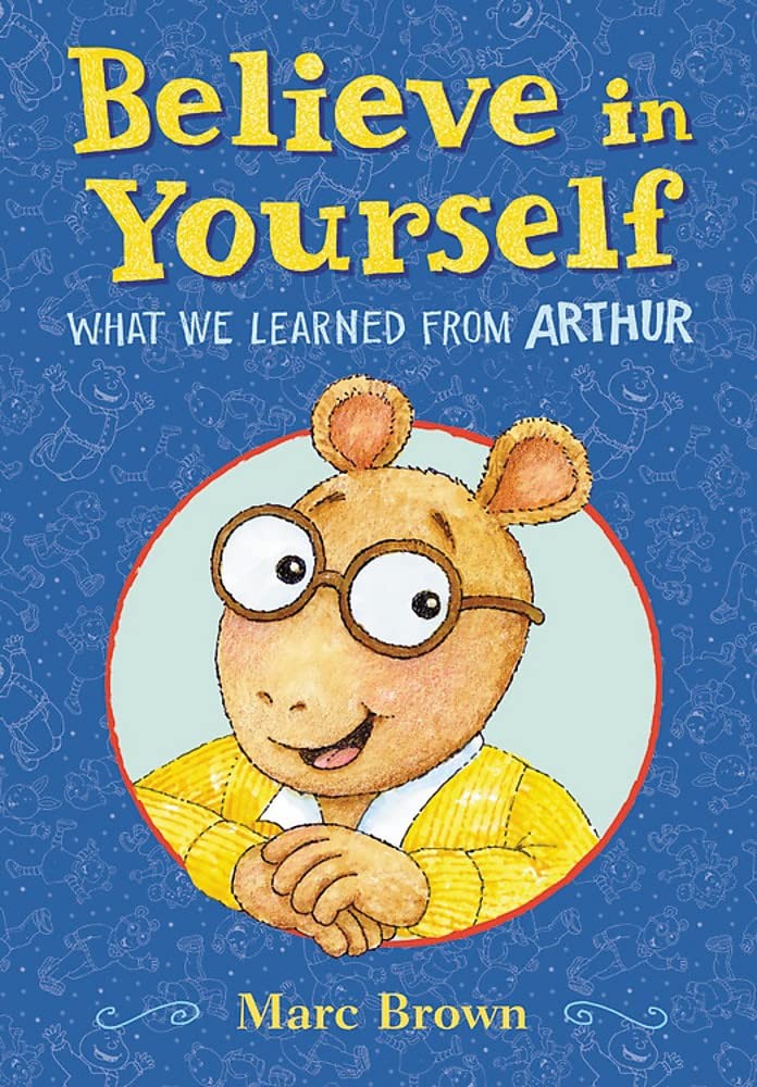 Believe in Yourself: What We Learned from Arthur – Brown, Marc – Good – See …