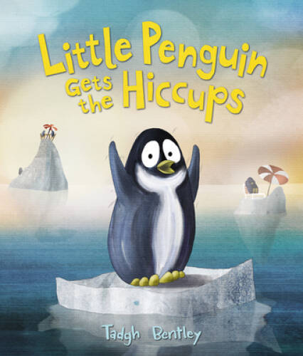 Little Penguin Gets the Hiccups – Hardcover By Bentley, Tadgh – VERY GOOD