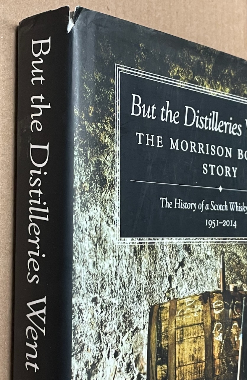 But the Distilleries Went On : Morrison Bowmore Story / Ian Buxton / 2014 HC