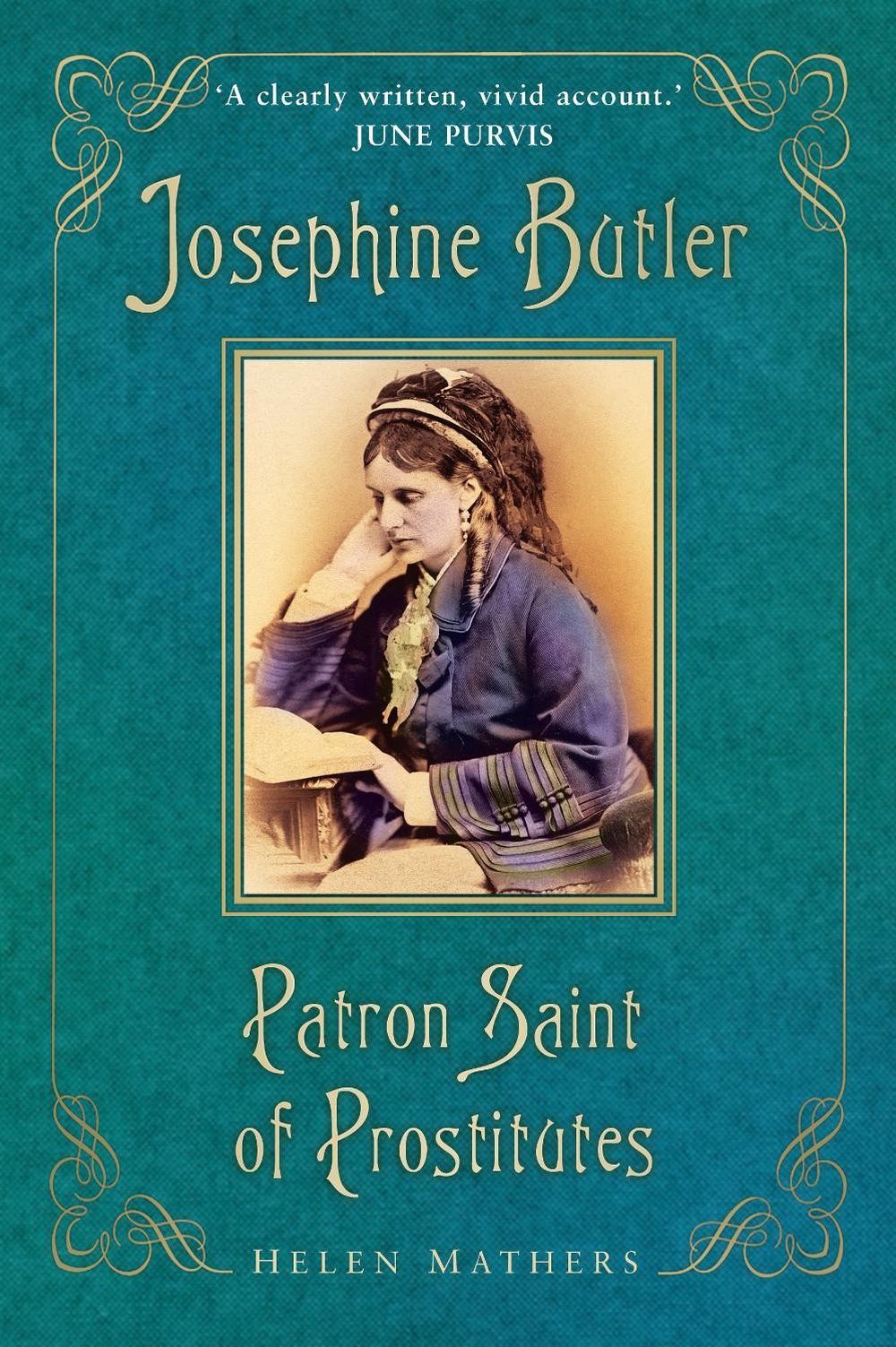 Josephine Butler: Patron Saint of Prostitutes by Helen Mathers (English) Paperba