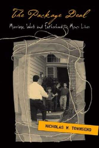 The Package Deal: Marriage, Work and Fatherhood in Men’s Lives by Townsend: Used