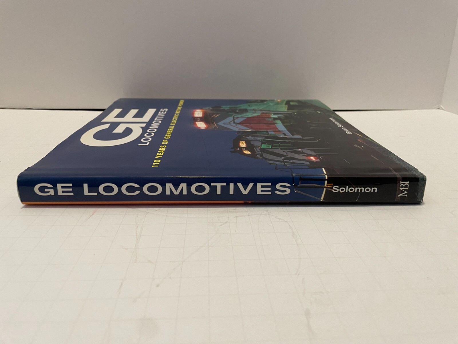 GE Locomotives: 110 Years of General Electric Motive Power Brian Solomon 1st Ed