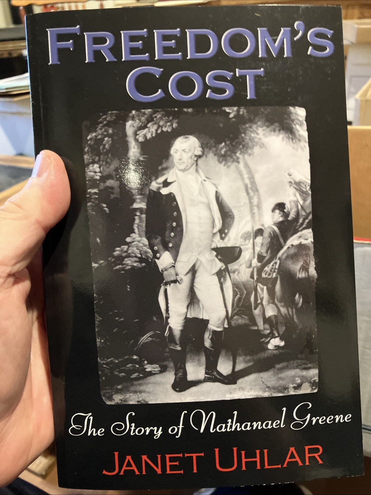 Freedom’s Cost: The Story of General Nathanael Greene by Uhlar, Janet**Signed**