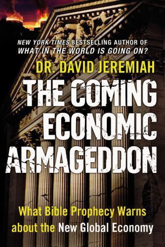 The Coming Economic Armageddon: What Bible Prophecy Warns about the New Global E