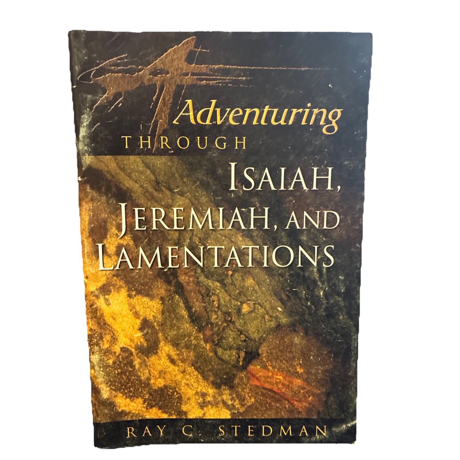 RAY C STEDMAN # TRADE PB ADVENTURING THROUGH Isaiah, Jeremiah, Lamentations