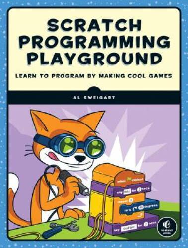 Scratch Programming Playground: Learn to Program by Making Cool Games – GOOD
