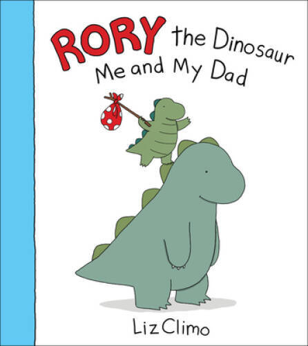 Rory the Dinosaur: Me and My Dad – Hardcover By Climo, Liz – VERY GOOD