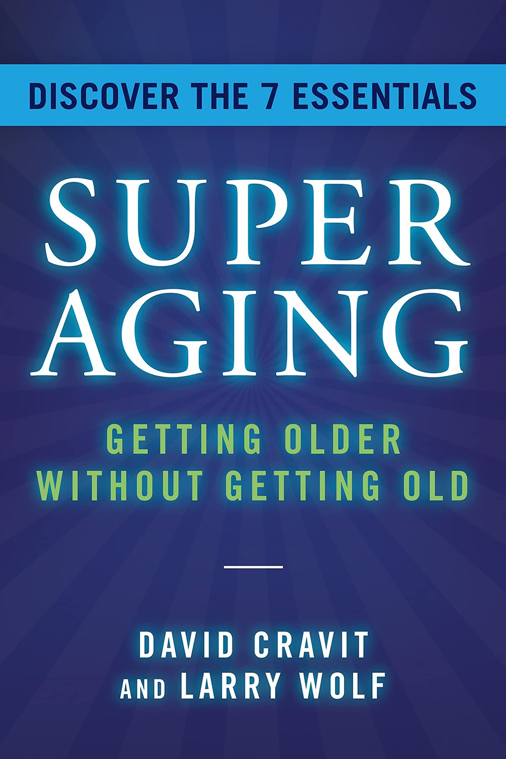 SuperAging: Getting Older Without Getting Old [Hardcover] Cravit, David and Wolf