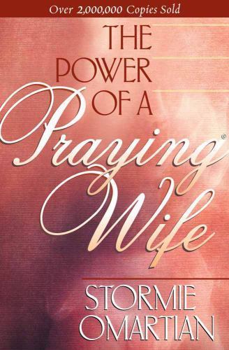 The Power of A Praying Wife by Stormie Omartian