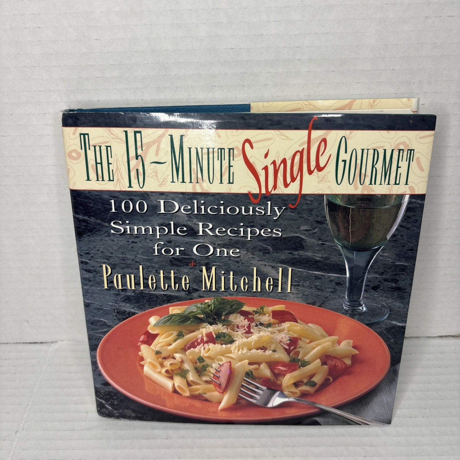 “THE 15-MINUTE SINGLE GOURMET” By Paulette Mitchell & James Garrison – Hardcover