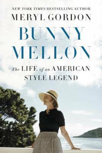 Bunny Mellon: The Life of an American Style Legend – Hardcover – GOOD