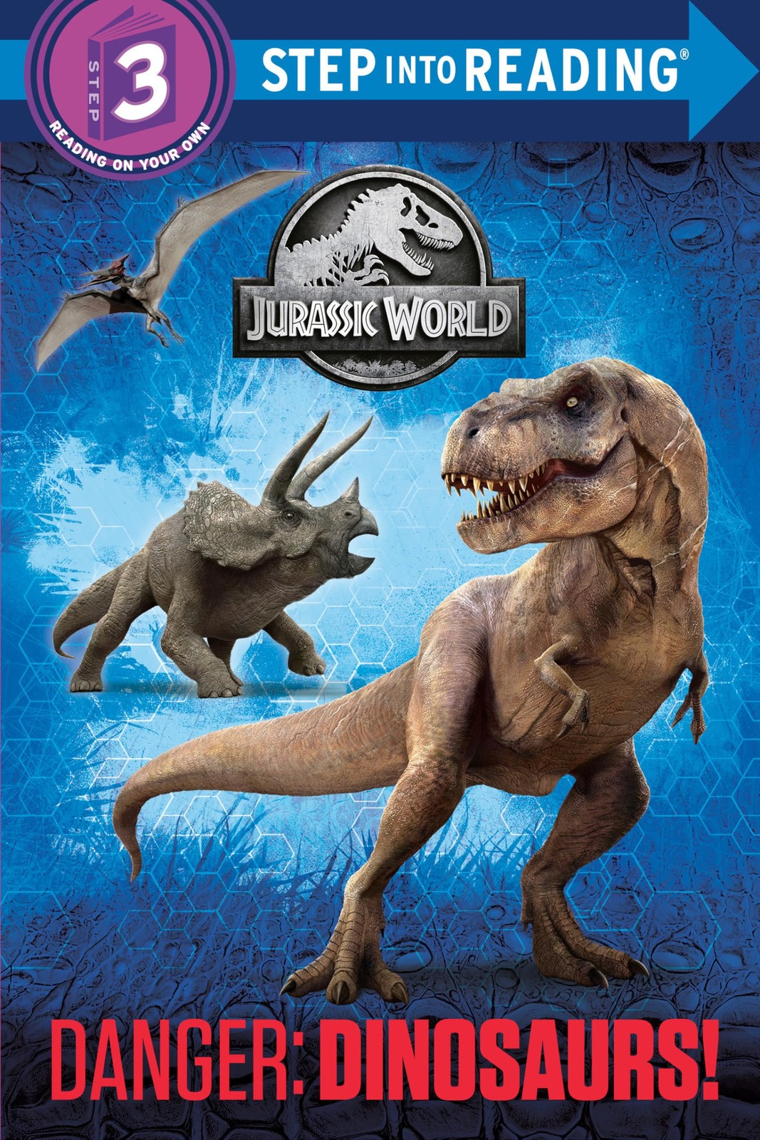 Danger: Dinosaurs! (Jurassic World) (Step into Reading, Step 3)
