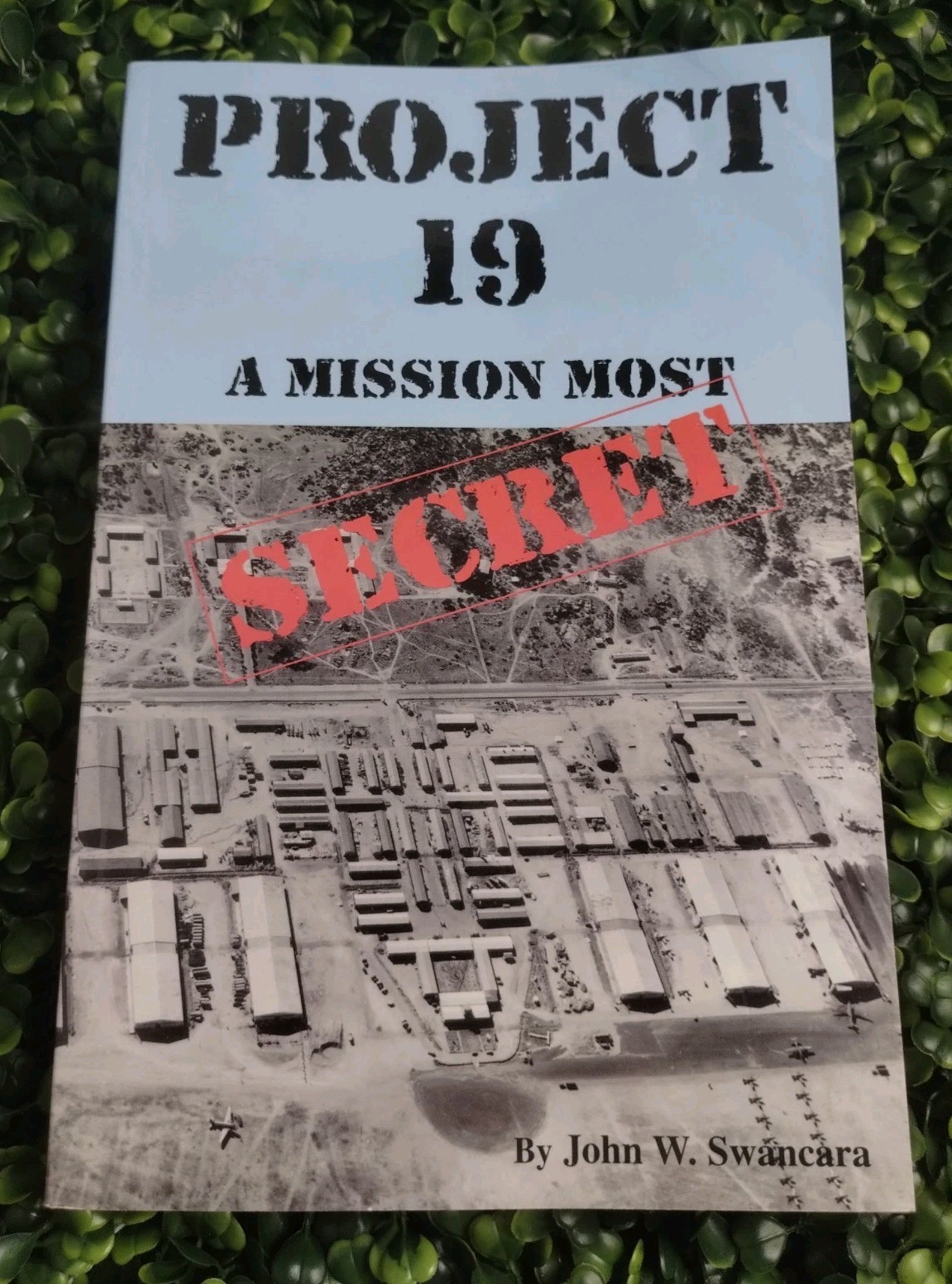 Project 19 : A Mission Most Secret by John W. Swancara Trade PB