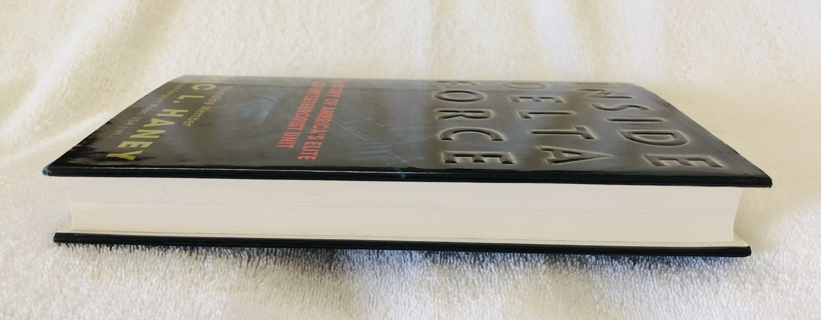 INSIDE DELTA FORCE: ERIC HANEY / HARDCOVER 1st Ed. “FINE/FINE”