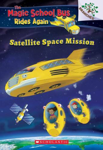 Satellite Space Mission (The Magic School Bus: Rides Again: A Br – VERY GOOD