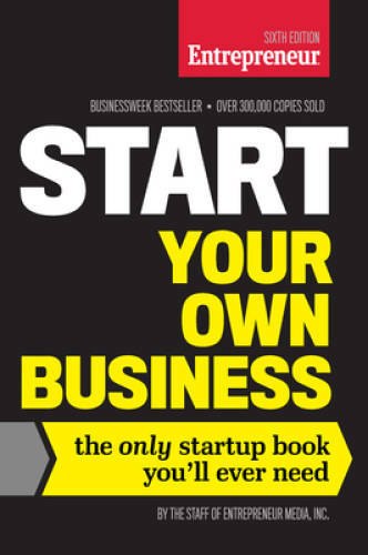 Start Your Own Business, Sixth Edition: The Only Startup Book You’ll Ev – GOOD