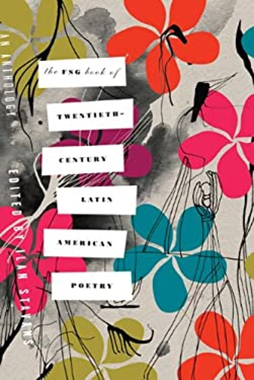 The FSG Book of Twentieth-Century Latin American Poetry : An Anth