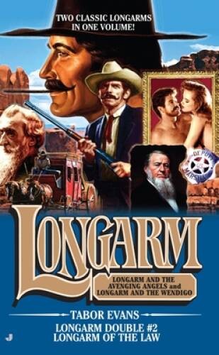 Longarm of the Law: Longarm and the Avenging Angels and Longarm and the W – GOOD