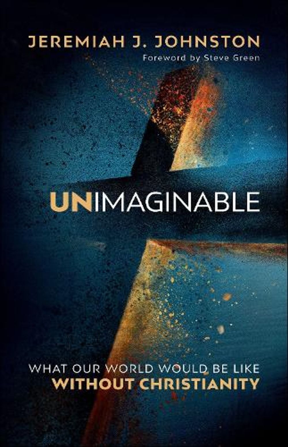 Unimaginable: What Our World Would Be Like Without Christianity by Dr. Jeremiah