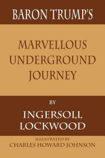 Baron Trump’s Marvellous Underground Journey
