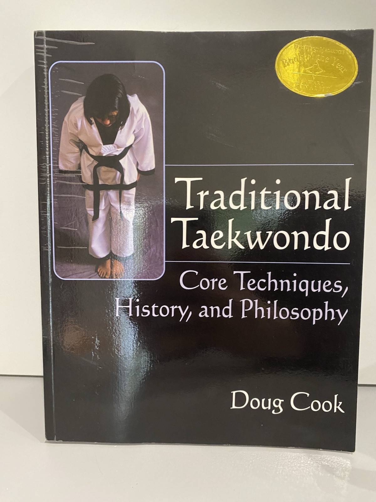 Traditional Taekwondo : Core Techniques, History, and Philosphy D
