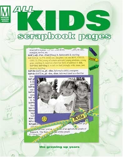 All Kids Scrapbook Pages: The Growing Up Years