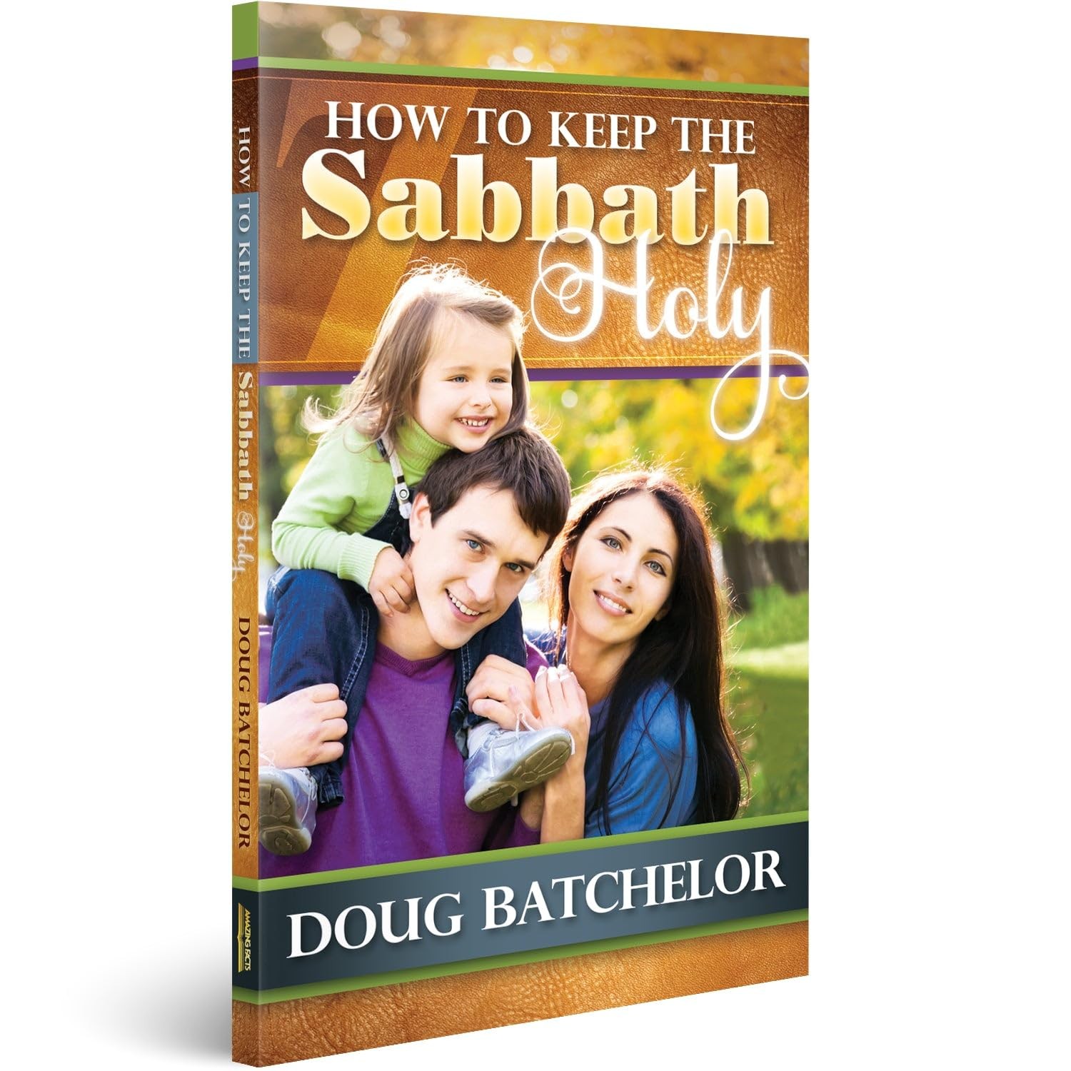 How to Keep the Sabbath Holy by Doug Batchelor (2013-08-02)