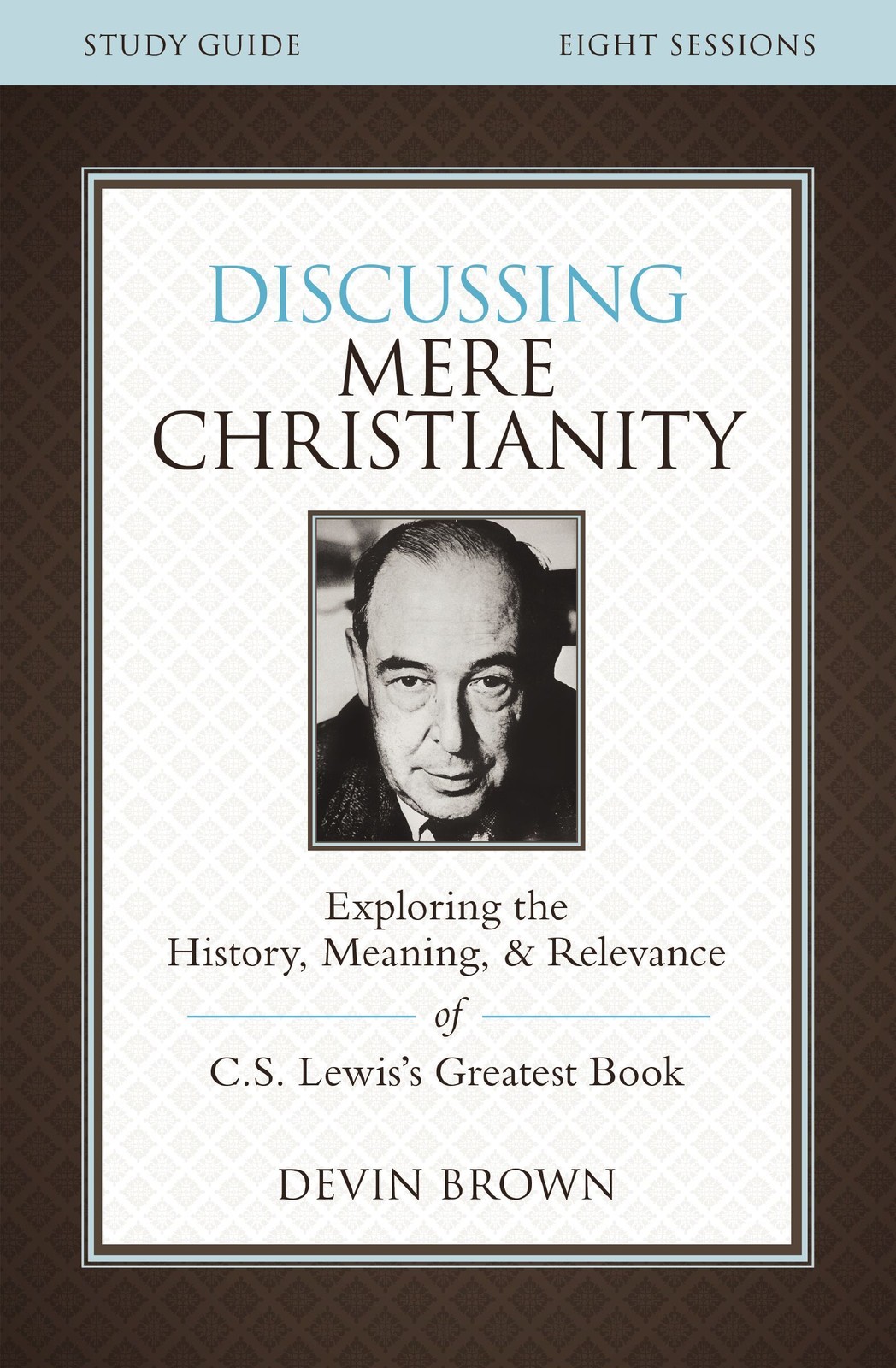 NEW BOOK Discussing Mere Christianity Study Guide by Devin Brown (2015)