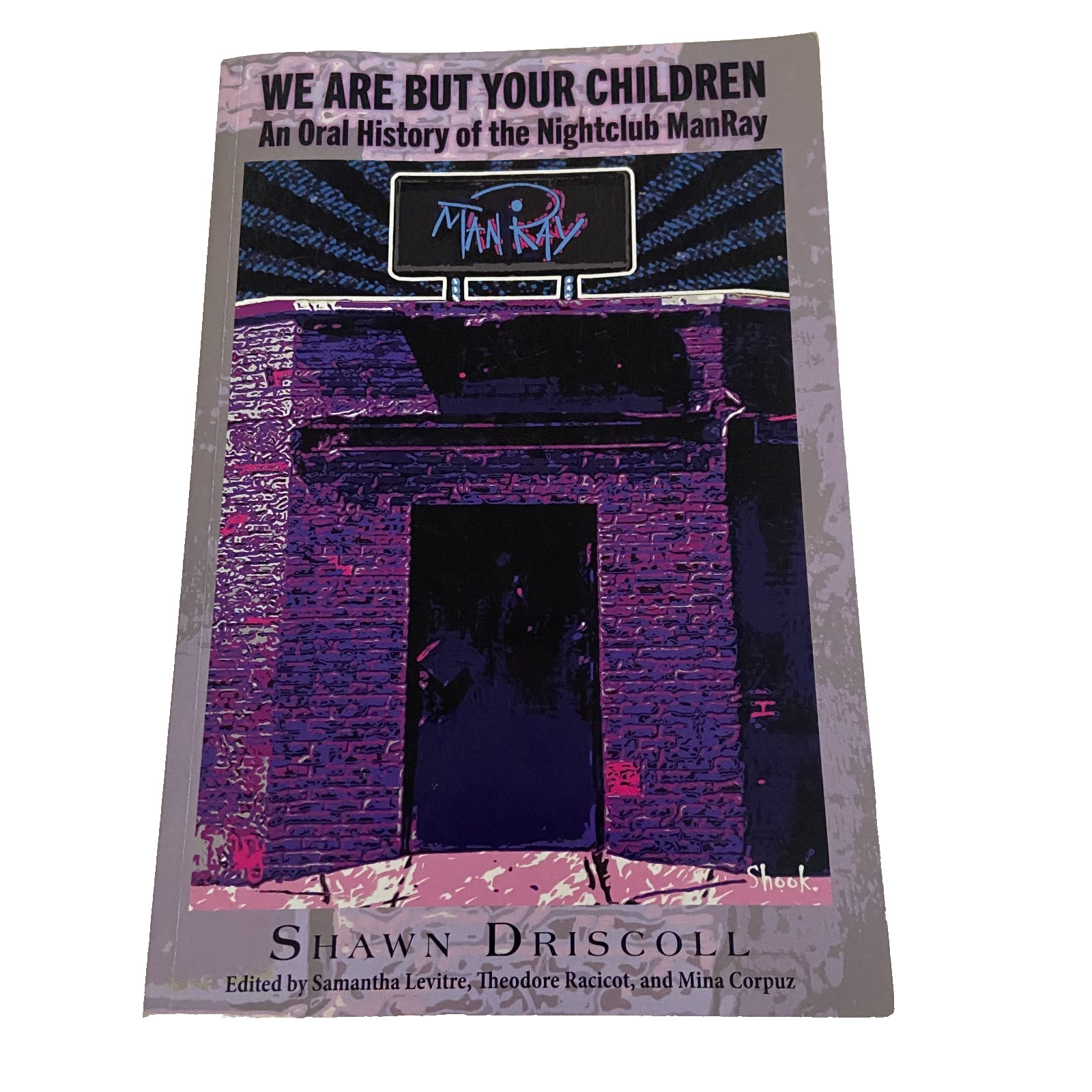 We Are But Your Children An Oral History of the Nightclub ManRay PB Cambridge MA