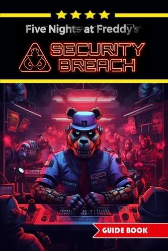 Kristine A. Hol Five Nights at Freddy’s Security Breach Complete Gui (Paperback)