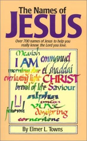 The Names of Jesus : Disciple’s Book – paperback Towns, Elmer L.