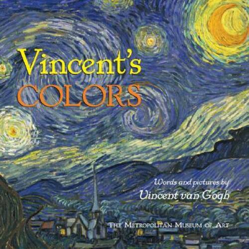 Vincent’s Colors – Hardcover By van Gogh, Vincent – VERY GOOD