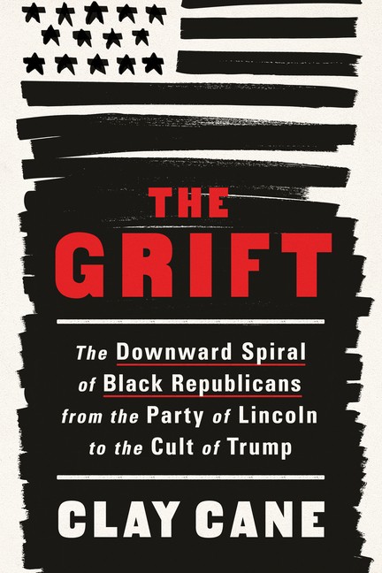 The Grift: The Downward Spiral Of Black Republicans From The…